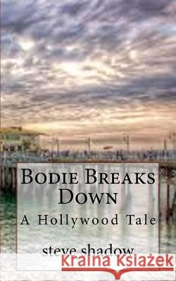 Bodie Breaks Down Steve Shadow 9781530142774 Createspace Independent Publishing Platform - książka
