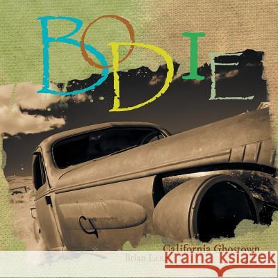 Bodie: California Ghostown Brian Leng 9781504904186 Authorhouse - książka