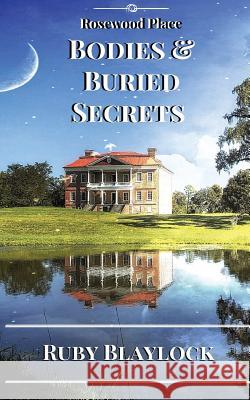 Bodies & Buried Secrets: A Rosewood Place Mystery Ruby Blaylock 9781535298582 Createspace Independent Publishing Platform - książka