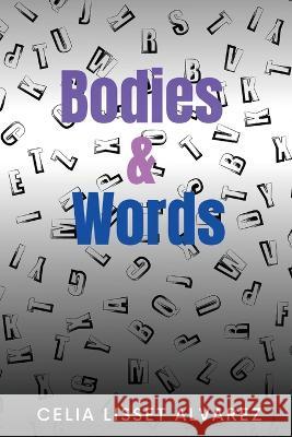 Bodies & Words Celia Lisset Alvarez 9781954573376 Assure Press - książka
