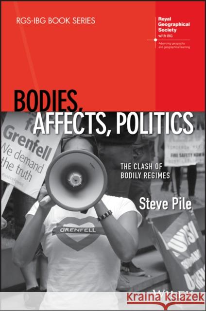 Bodies, Affects, Politics: The Clash of Bodily Regimes Steve Pile 9781118901977 Wiley - książka