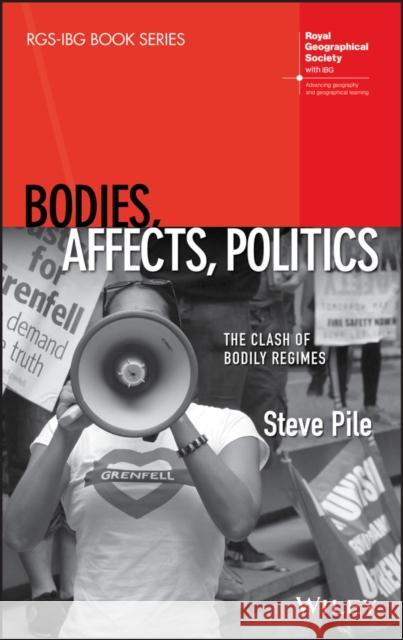 Bodies, Affects, Politics: The Clash of Bodily Regimes Steve Pile 9781118901984 Wiley - książka