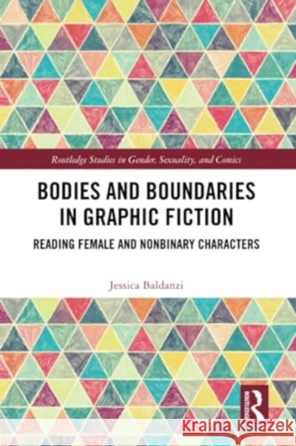 Bodies and Boundaries in Graphic Fiction: Reading Female and Nonbinary Characters Jessica Baldanzi 9780367679484 Routledge - książka