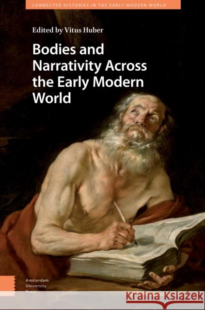 Bodies and Narrativity Across the Early Modern World  9789048566372 Amsterdam University Press - książka