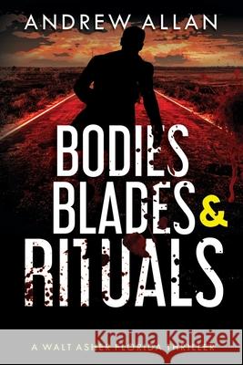 Bodies, Blades and Rituals Andrew Allan 9781732138513 Sunshinola Brand Motion Pictures, Inc. - książka