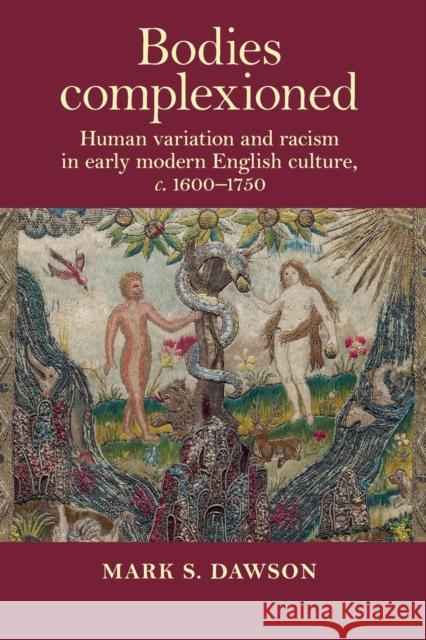 Bodies Complexioned: Human Variation and Racism in Early Modern English Culture, C. 1600-1750 Mark Dawson 9781526163905 Manchester University Press - książka