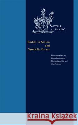 Bodies in Action and Symbolic Forms: Zwei Seiten Der Verkrperungstheorie  9783050061405 Akademie-Verlag - książka