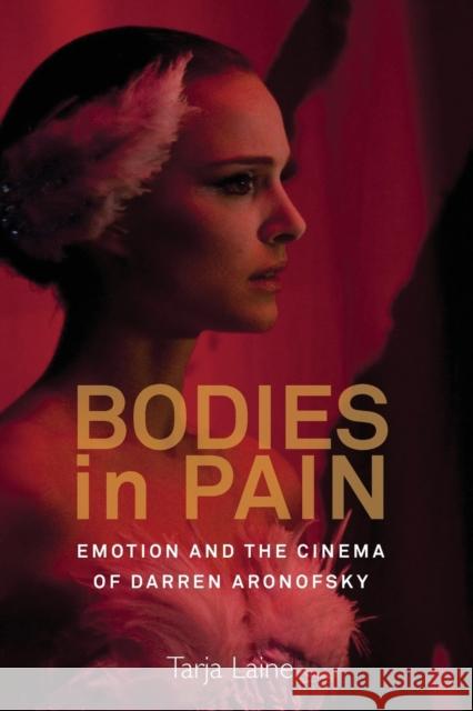 Bodies in Pain: Emotion and the Cinema of Darren Aronofsky Tarja Laine 9781785335211 Berghahn Books - książka