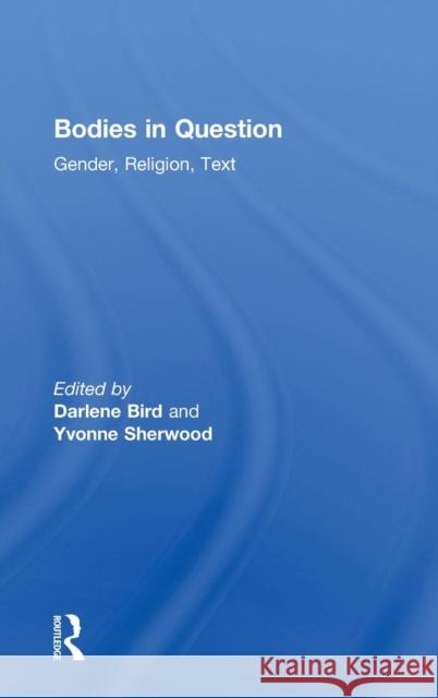 Bodies in Question: Gender, Religion, Text Bird, Darlene 9780754635307 Ashgate Publishing Limited - książka
