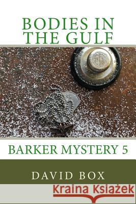 Bodies in the Gulf: Barker Mystery 5 David Hoyt Box 9781725937123 Createspace Independent Publishing Platform - książka