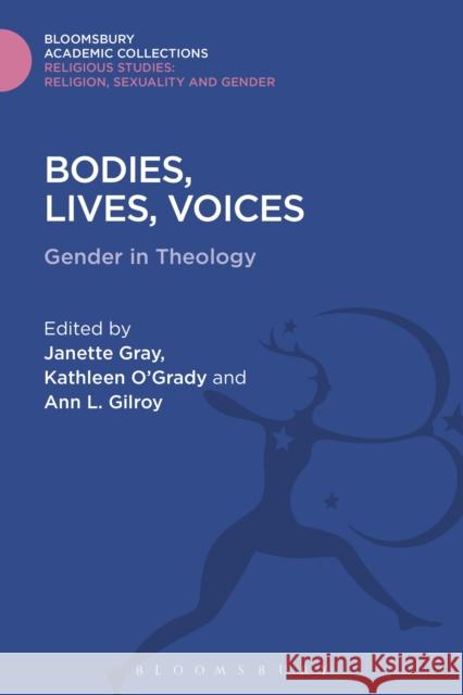 Bodies, Lives, Voices: Gender in Theology Janette Gray Kathleen O'Grady Ann Gilroy 9781474282031 Bloomsbury Academic - książka