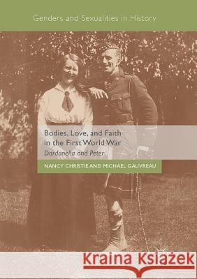 Bodies, Love, and Faith in the First World War: Dardanella and Peter Christie, Nancy 9783030102739 Palgrave MacMillan - książka