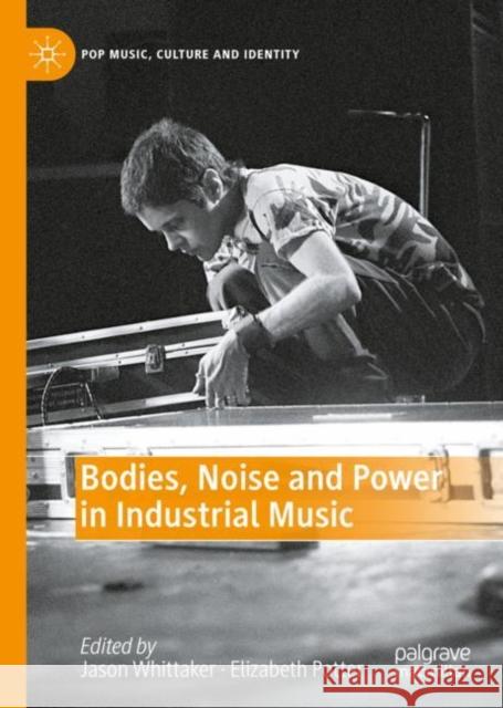Bodies, Noise and Power in Industrial Music  9783030924614 Springer Nature Switzerland AG - książka