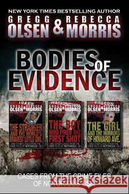 Bodies of Evidence (True Crime Collection): From the Case Files of Notorious USA MR Gregg Olsen Gregg Olsen MS Rebecca Morris 9781494414962 Createspace - książka