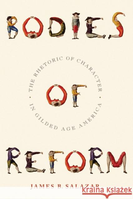 Bodies of Reform: The Rhetoric of Character in Gilded Age America Salazar, James B. 9780814741306 New York University Press - książka