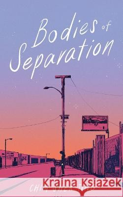 Bodies of Separation Chim Sher Ting   9781952869747 Cathexis Northwest Press - książka