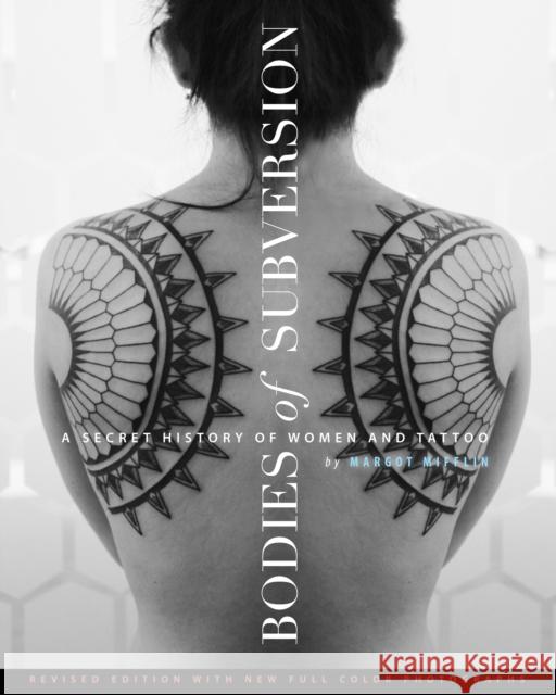 Bodies of Subversion: A Secret History of Women and Tattoo, Third Edition Mifflin, Margot 9781576876138  - książka