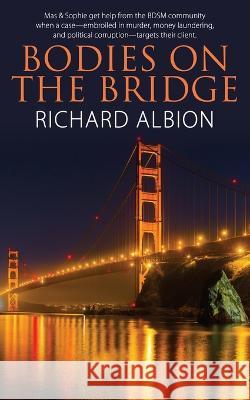 Bodies On the Bridge Richard Albion 9781509244553 Wild Rose Press - książka