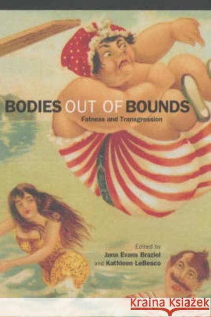 Bodies Out of Bounds: Fatness and Transgression Braziel, Jana Evans 9780520225855 University of California Press - książka