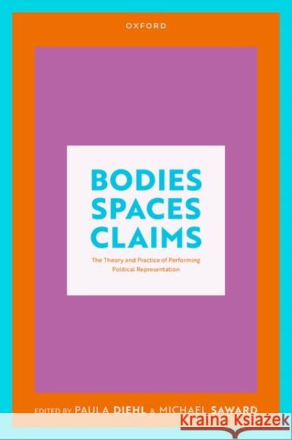 Bodies, Spaces, Claims: The Theory and Practice of Performing Political Representation  9780198934905 Oxford University Press - książka