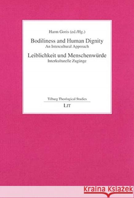 Bodiliness and Human Dignity: An Intercultural Approach Harm Goris 9783825892845 Lit Verlag - książka