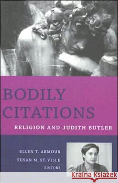 Bodily Citations: Religion and Judith Butler Armour, Ellen 9780231134071 Columbia University Press - książka