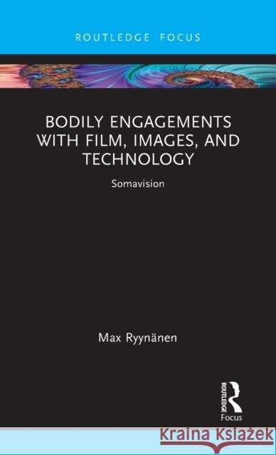 Bodily Engagements with Film, Images, and Technology: Somavision Ryyn 9781032164281 Routledge - książka
