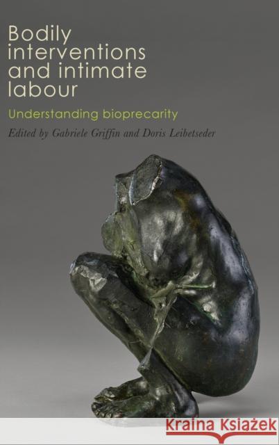 Bodily Interventions and Intimate Labour: Understanding Bioprecarity  9781526138569 Manchester University Press - książka