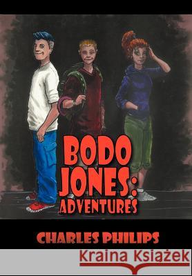 Bodo Jones: Adventures Philips, Charles 9781477117569 Xlibris Corporation - książka