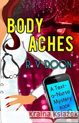 Body Aches: A Text-A-Nurse Cozy Mystery (Book 2) R. V. Doon 9781500487157 Createspace - książka