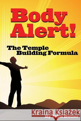 Body Alert!! the Temple Building Formula John R Butler 9781602664913 Xulon Press - książka