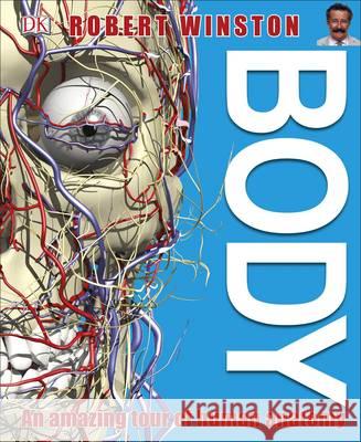 Body: An Amazing Tour of Human Anatomy Richard Walker, Robert Winston 9780241293317 Dorling Kindersley Ltd - książka