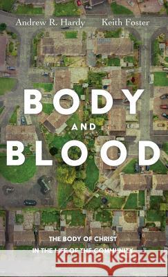 Body and Blood Andrew R Hardy, Keith Foster 9781532657320 Cascade Books - książka