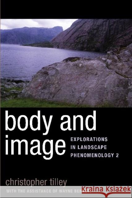 Body and Image: Explorations in Landscape Phenomenology 2 Tilley, Christopher 9781598743135 Left Coast Press - książka