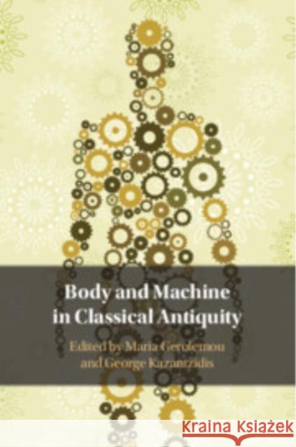 Body and Machine in Classical Antiquity  9781009088060 Cambridge University Press - książka