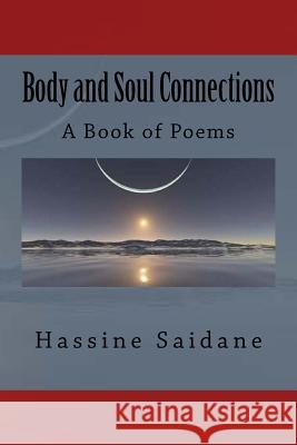 Body and Soul Connections: A Book of Poems Hassine Saidane 9781986849050 Createspace Independent Publishing Platform - książka