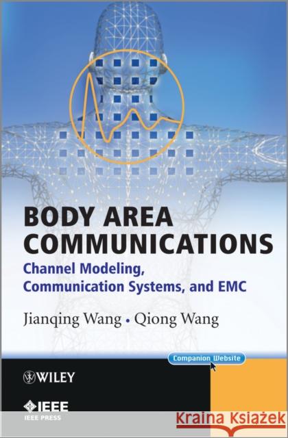 Body Area Communications: Channel Modeling, Communication Systems, and EMC Wang, Jianqing 9781118188484 IEEE Computer Society Press - książka