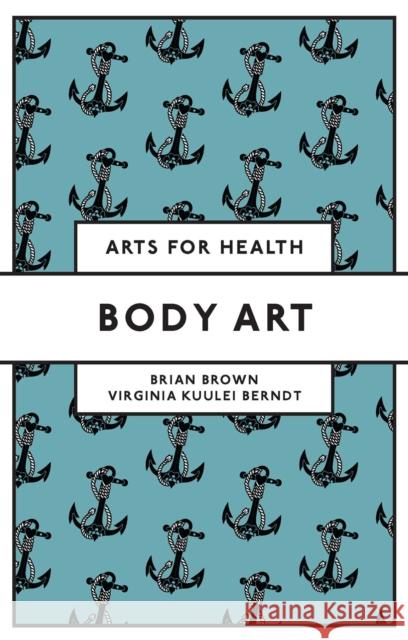 Body Art Brian Brown Virginia Kuule 9781804558119 Emerald Publishing Limited - książka