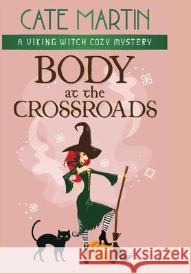 Body at the Crossroads: A Viking Witch Cozy Mystery Cate Martin 9781951439361 Ratatoskr Press - książka