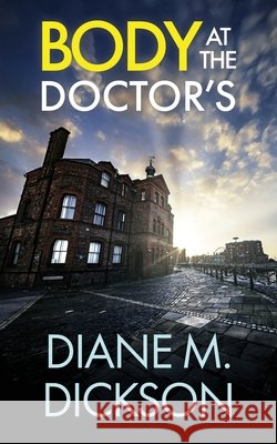 Body at the Doctor's: a gripping British crime thriller Diane M. Dickson 9781804623459 Book Folks - książka