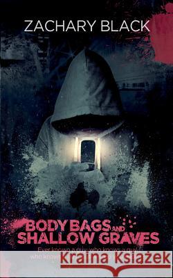 Body Bags and Shallow Graves Zachary Black 9781479102709 Createspace - książka