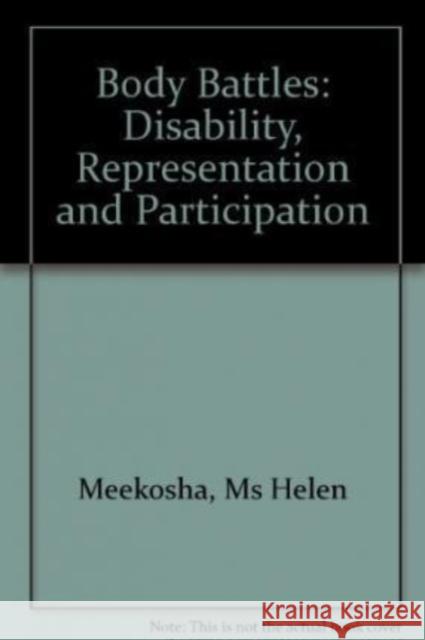 Body Battles: Disability, Representation and Participation Helen Meekosha 9780761953395 Sage Publications Ltd - książka