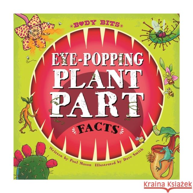 Body Bits: Eye-popping Plant Part Facts Paul Mason 9781526314659 Hachette Children's Group - książka