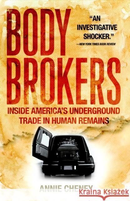 Body Brokers: Inside America's Underground Trade in Human Remains Annie Cheney 9780767917346 Broadway Books - książka