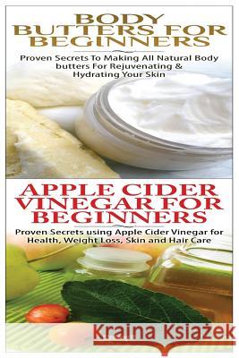 Body Butters for Beginners & Apple Cider Vinegar for Beginners Lindsey P 9781508797449 Createspace - książka