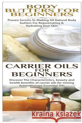 Body Butters for Beginners & Carrier Oils for Beginners Lindsey P 9781508792789 Createspace - książka