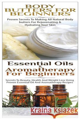 Body Butters For Beginners & Essential Oils & Aromatherapy for Beginners P, Lindsey 9781508793182 Createspace - książka