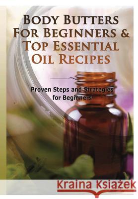 Body Butters For Beginners & Top Essential Oil Recipes P, Lindsey 9781329348400 Lulu.com - książka