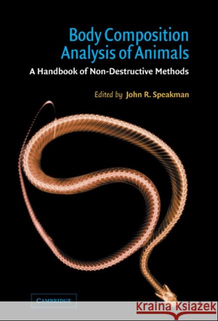 Body Composition Analysis of Animals: A Handbook of Non-Destructive Methods Speakman, John R. 9780521663380 Cambridge University Press - książka