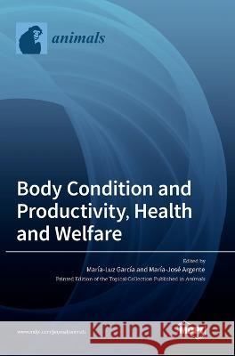 Body Condition and Productivity, Health and Welfare Maria-Luz Garcia Maria-Jose Argente  9783036562391 Mdpi AG - książka